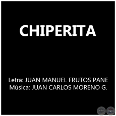 CHIPERITA - Música: JUAN CARLOS MORENO GONZÁLEZ